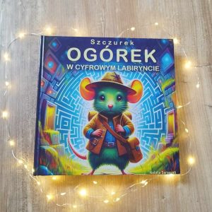 Szczurek Ogórek w Cyfrowym Labiryncie okładka, wersja papierowa
